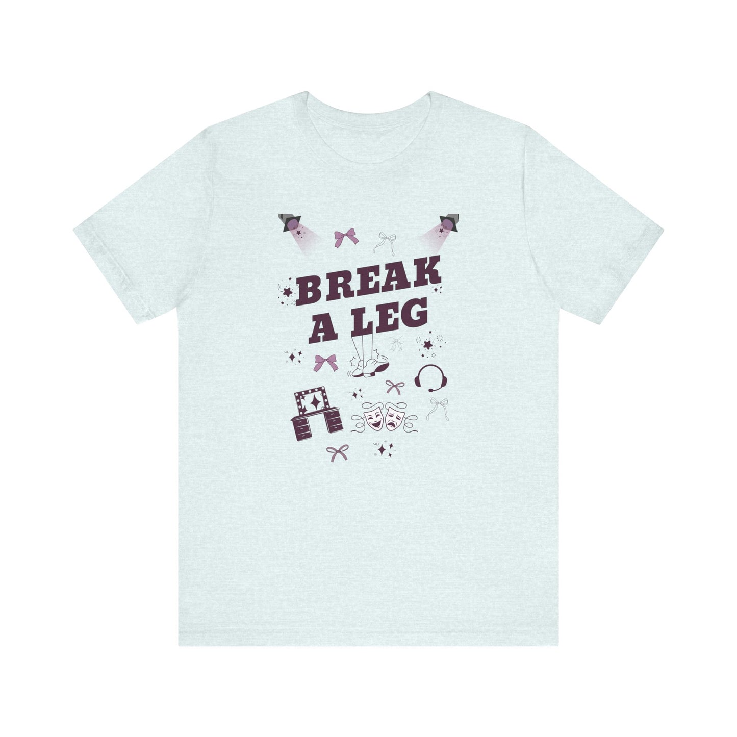 Break a Leg Bella Canva Unisex Tee