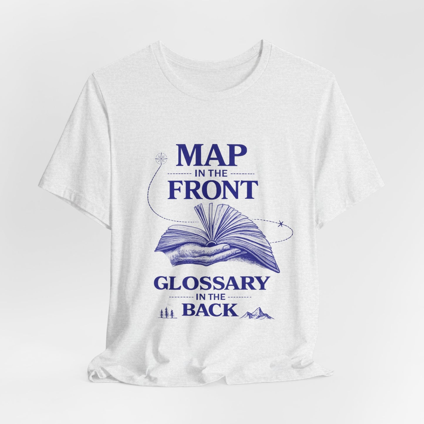 Fantasy Book T-Shirt — “Map in the Front, Glossary in the Back”