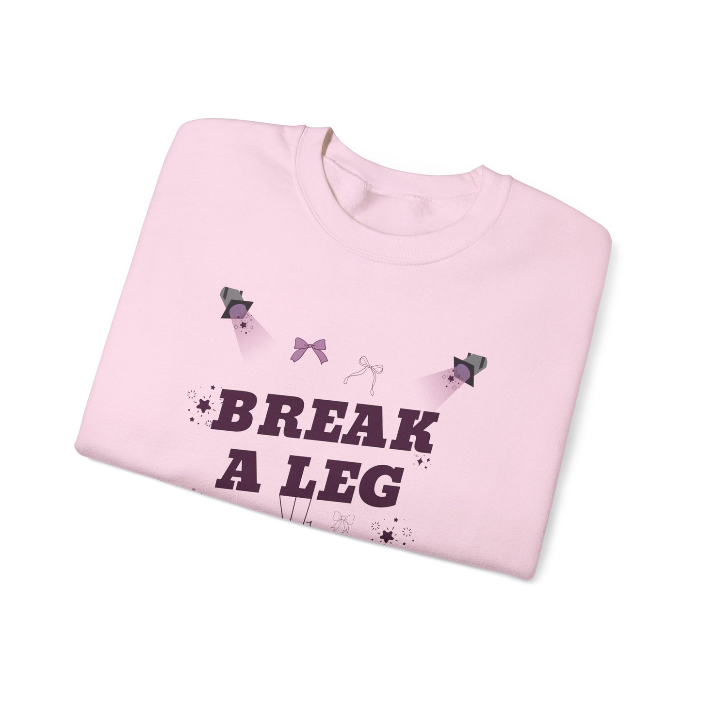 Break a Leg Gildan Unisex Sweatshirt