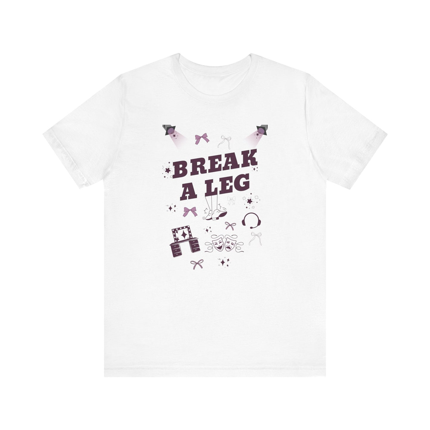 Break a Leg Bella Canva Unisex Tee