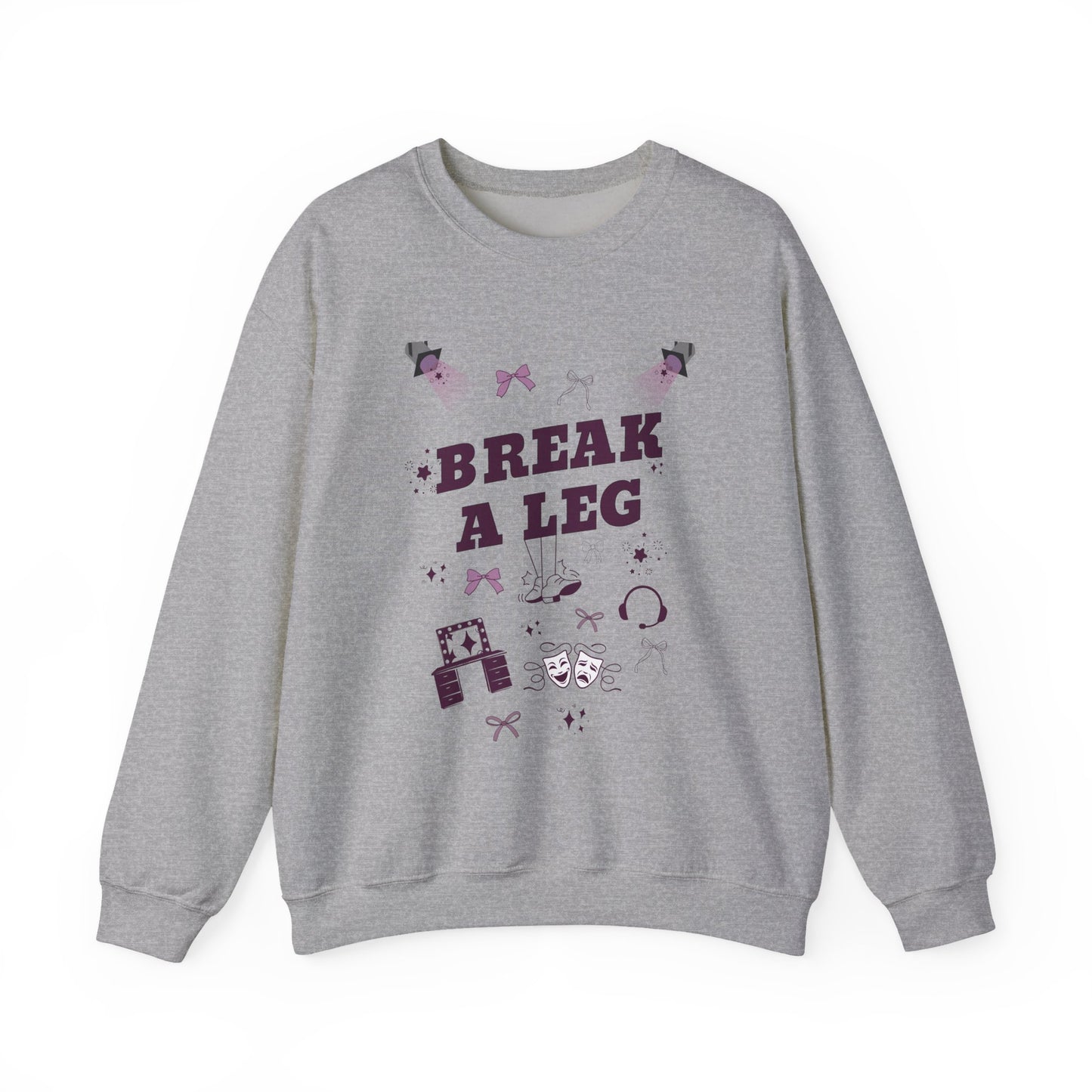 Break a Leg Gildan Unisex Sweatshirt