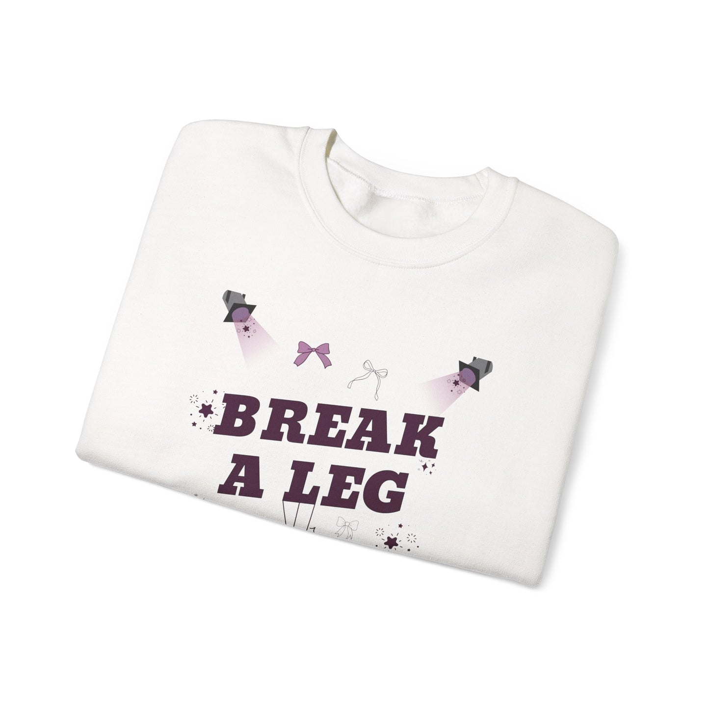 Break a Leg Gildan Unisex Sweatshirt