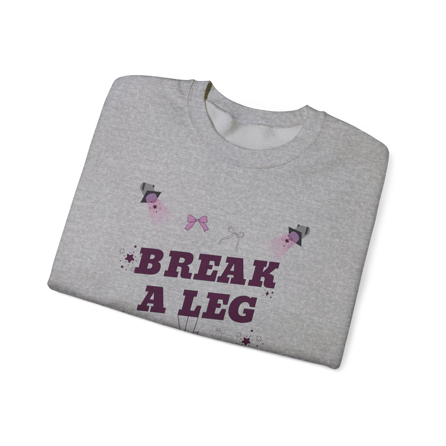 Break a Leg Gildan Unisex Sweatshirt